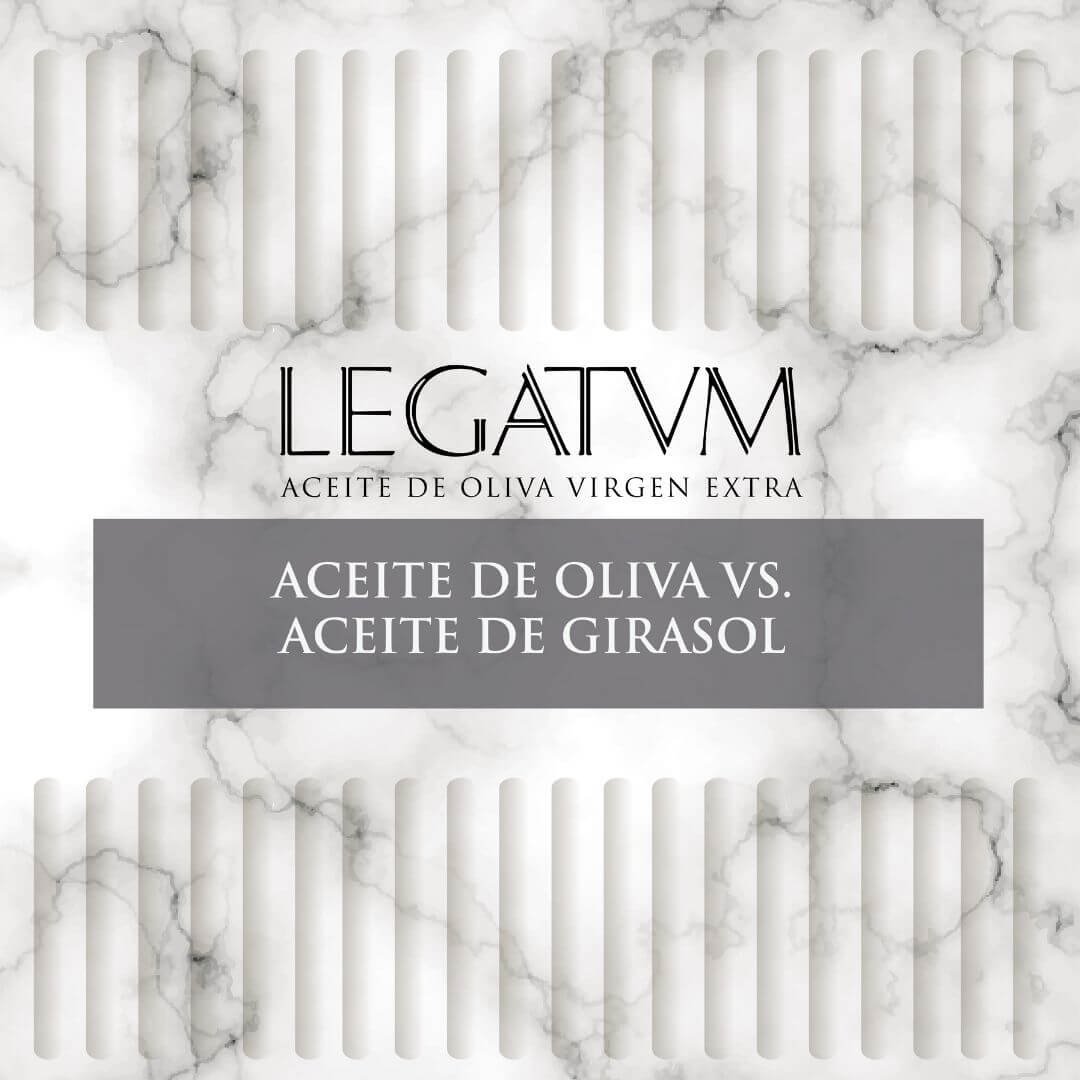 Aceite de oliva VS Aceite de girasol - Legatum AOVE